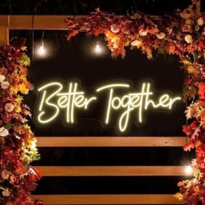 Better Together Neon Light | With Advanced 2nd gen LED on High-Quality
